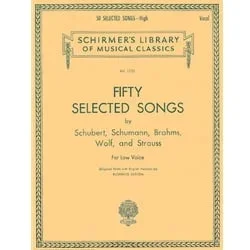 50 Selected Songs by Schubert, Schumann, Brahms, Wolf & Strauss – Low Voice