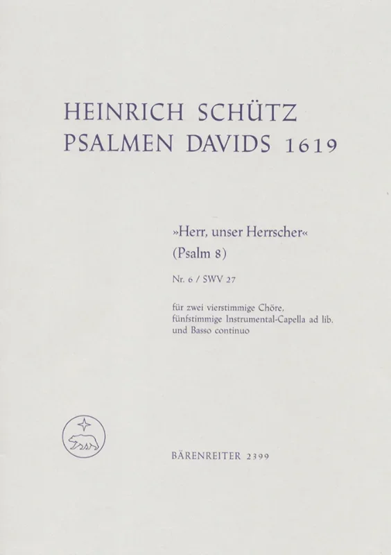 “Herr, Unser Herrscher” Für Zwei Vierstimmige Chöre, Fünfstimmige Instrumental-Capella Ad Lib. Und Basso Continuo Swv 27
