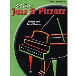 All That Jazz and Pizzazz, Book 2 – Piano Teaching Pieces
