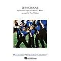 Arrangers Let’s Groove Marching Band Arranged by Tom Wallace Standard