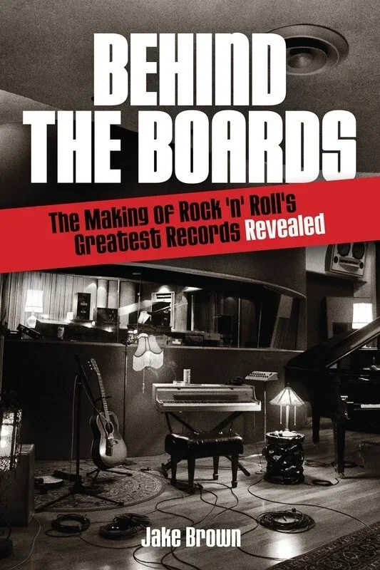 Behind The Boards Making Rocks Greatest Records (Softcover Book)