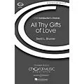 Boosey and Hawkes All Thy Gifts of Love (CME Conductor’s Choice) SATB composed by David Brunner Standard