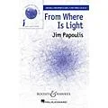 Boosey and Hawkes From Where Is Light (Sounds of a Better World) SA composed by Jim Papoulis Standard