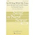 Boosey and Hawkes So I’ll Sing with My Voice (from Spirituals and Swedish Chorales) SATB a cappella by Dominick Argento Standard
