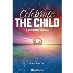 Celebrate the Child: A Christmas Musical – SATB Vocal Score