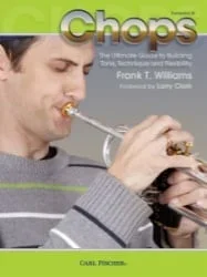 Chops: The Ultimate Guide to Building Tone, Technique and Flexibility – Trumpet