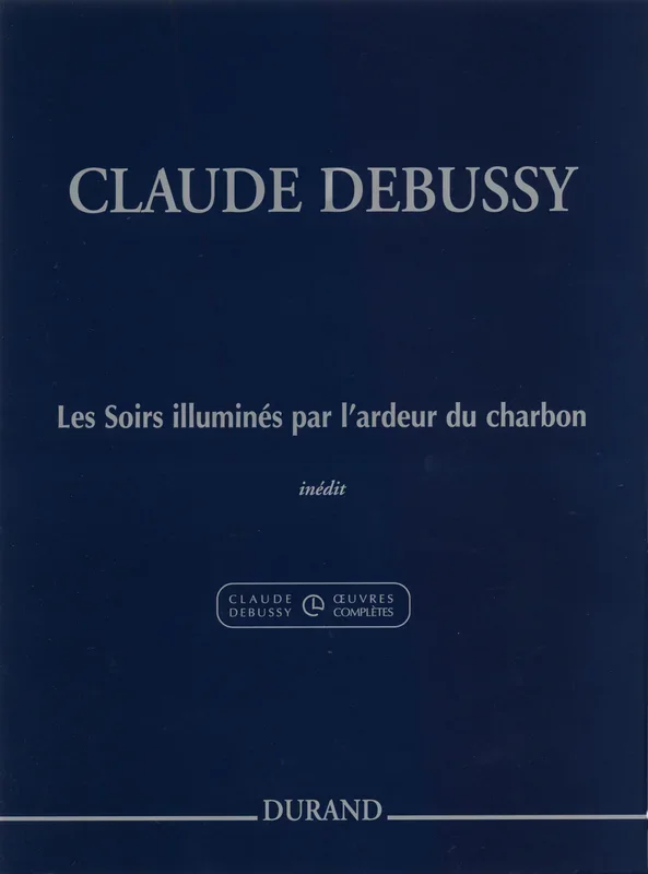 Debussy: Les Soirs illuminés par l’ardeur du charbon