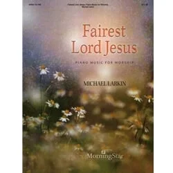 Fairest Lord Jesus: Piano Music for Worship