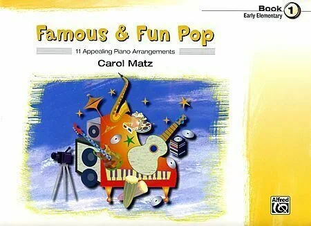 Famous and Fun Pop Book 1 Early Elementary Songs By Carol Matz