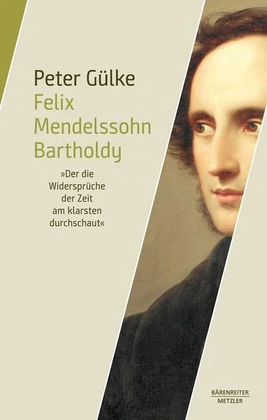 Felix Mendelssohn – “Der die Widersprüche der Zeit am klarsten durchschaut “