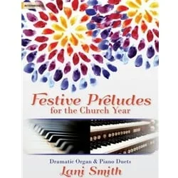 Festive Preludes for the Church Year – Piano and Organ Duet