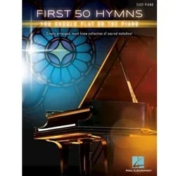 First 50 Hymns You Should Play on Piano – Easy Piano