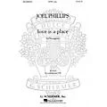 G. Schirmer love is a place SATB DV A Cappella composed by Joel Phillips Standard