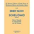 G. Schirmer Schelomo (Hebraic Rhapsody) (Study Score No. 30) Study Score Series Composed by Ernst Bloch Standard