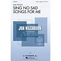 G. Schirmer Sing No Sad Songs for Me (Jon Washburn Choral Series) SATB a cappella composed by Rob Teehan Standard