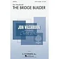 G. Schirmer The Bridge Builder (Jon Washburn Choral Series) SATB a cappella composed by Don Macdonald Standard