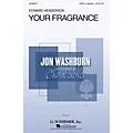 G. Schirmer Your Fragrance (Jon Washburn Choral Series) SATB a cappella composed by Edward Henderson Standard