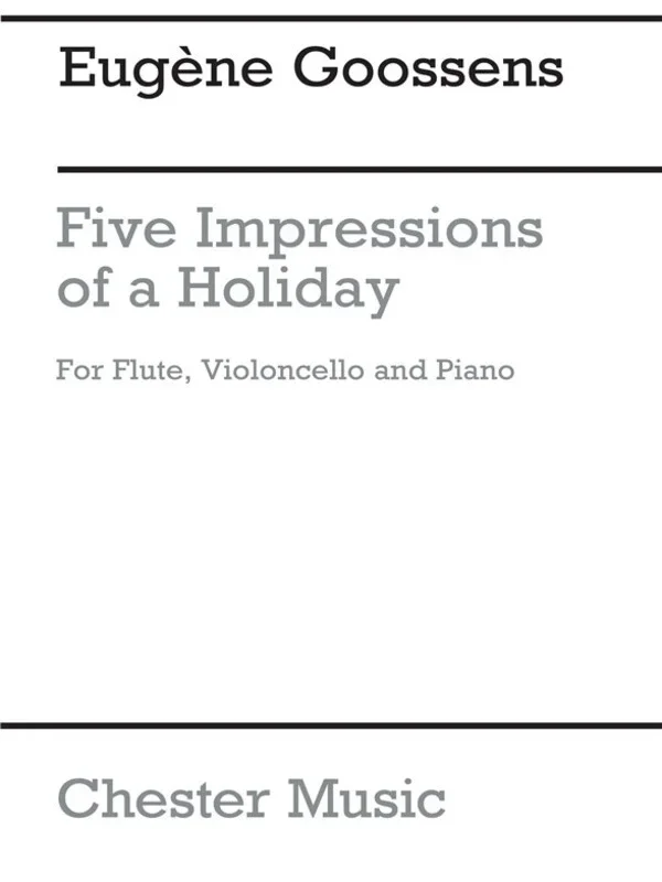 Goossens – 5 Impressions Of A Holiday Flute/Cello/Piano