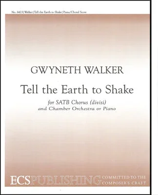 Gw. Walker: Tell the Earth to Shake (Version for SATB Choir)