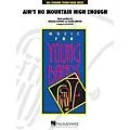 Hal Leonard Ain’t No Mountain High Enough – Young Concert Band Series Level 3 arranged by Jay Bocook Standard