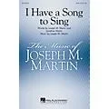 Hal Leonard I Have a Song to Sing SATB composed by Joseph Martin Standard