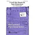 Hal Leonard I Left My Heart in San Francisco SATB by Tony Bennett arranged by Ed Lojeski Standard
