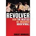 Hal Leonard Revolver: How The Beatles Re-Imagined Rock ‘n’ Roll Standard