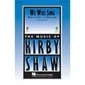 Hal Leonard We Will Sing SATB composed by Kirby Shaw Standard