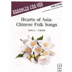 Hearts of Asia: Chinese Folk Songs – Piano Teaching Pieces
