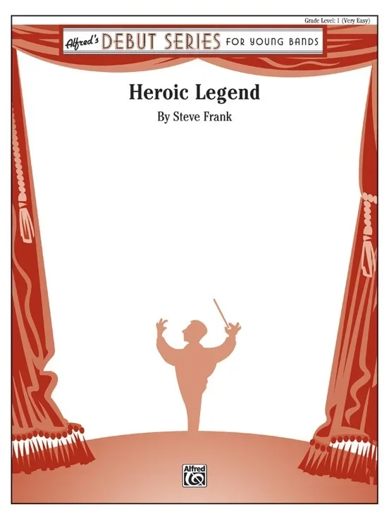 Heroic Legend Concert Band Gr 1 Conductor Score