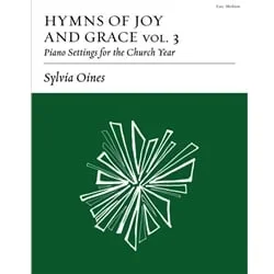 Hymns of Joy and Grace, Volume 3: Settings for the Church Year – Piano
