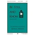 John Rich Music Press Be Still and Know SATB composed by Kevin Memley Standard
