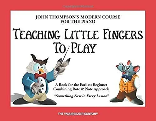 John Thompson’s Modern Course for the Piano: Teaching Little Fingers to Play
