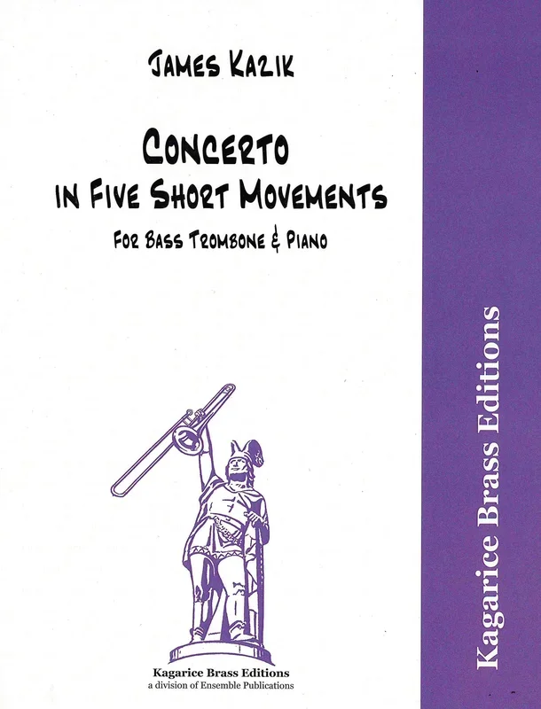 Kazik: Concerto in Five Short Movements – for Bass Trombone and Piano