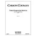Lauren Keiser Music Publishing Three Passiontide Motets SATB a cappella Composed by Carson Cooman Standard