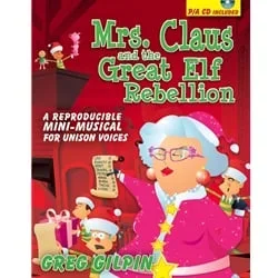 Mrs.Claus and the Great Elf Rebellion – Reproducible Mini-Musical