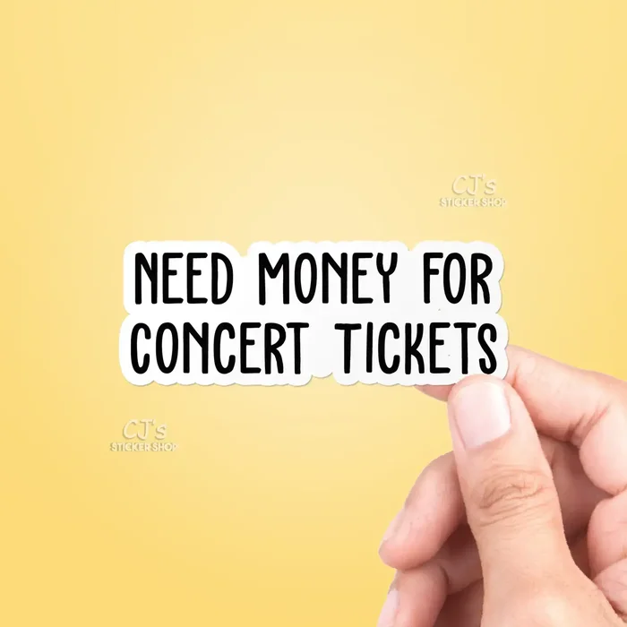Need Money For Concert Tickets Sticker Vinyl Decal
