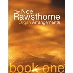 Noel Rawsthorne Organ Arrangements – Book 1