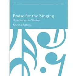 Praise for the Singing: Organ Settings for Worship