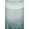 PraiseSong Unbroken Praise CHOIRTRAX CD by Matt Redman Arranged by Richard Kingsmore Standard