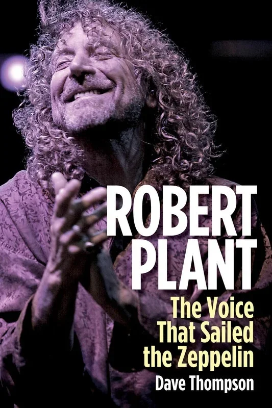 Robert Plant The Voice That Sailed The Zeppelin (Hardcover Book)