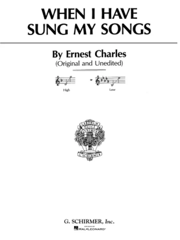 Schirmer – Charles – When I Have Sung My Songs Low Voice