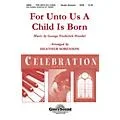 Shawnee Press For Unto Us a Child is Born (Shawnee Press Celebration Series) SATB composed by Heather Sorenson Standard