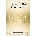 Shawnee Press I Have Called You Friend SATB composed by Joseph M. Martin Standard