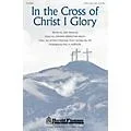 Shawnee Press In the Cross of Christ I Glory SATB arranged by Hal Hopson Standard