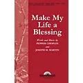 Shawnee Press Make My Life a Blessing SATB composed by Pepper Choplin Standard