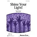 Shawnee Press Shine Your Light! SATB composed by Greg Gilpin Standard