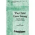 Shawnee Press The Child Grew Strong (from A Time for Alleluia) SATB composed by Joseph M. Martin Standard