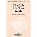 Shawnee Press The Gifts He Gives to Me SATB composed by Cindy Berry Standard