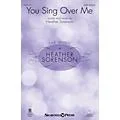 Shawnee Press You Sing Over Me SATB composed by Heather Sorenson Standard